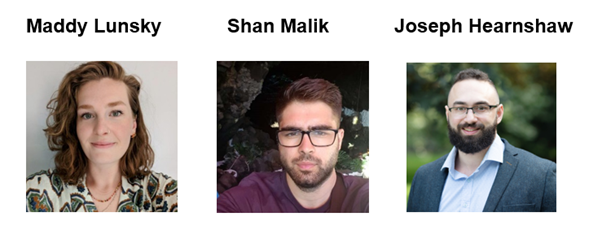 Headshots of Maddy Lunsky, Shan Malik and Joseph Hearnshaw